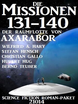 cover image of Die Missionen 131-140 der Raumflotte von Axarabor